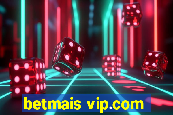 betmais vip.com